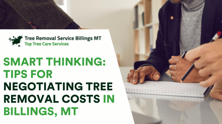 Smart Thinking: Tips for Negotiating Tree Removal Costs in Billings, MT